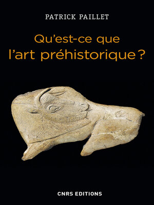 cover image of Qu'est-ce que l'art préhistorique ? L'Homme et l'image au Paléolithique